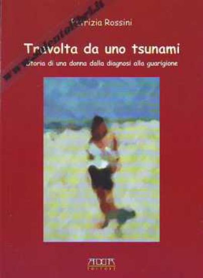 Immagine di Travolta da uno Tsunami. Storia di una donna dalla diagnosi alla guarigione